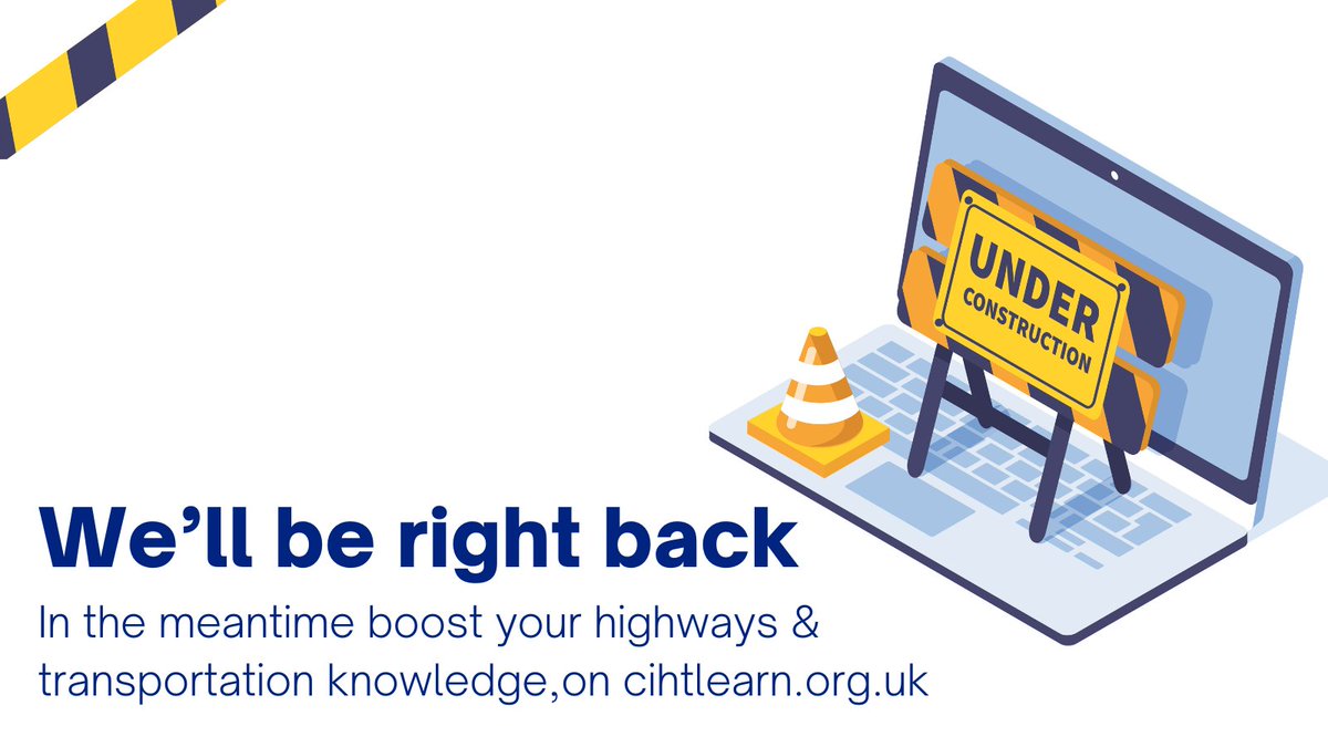 Our will be down for planned maintenance for 60 minutes between 8pm-11pm (BST) on 2 May 2024. If in the meantime you are looking to boost your highways & transportation knowledge, while our main website is down, please visit our elearning site cihtlearn.org.uk