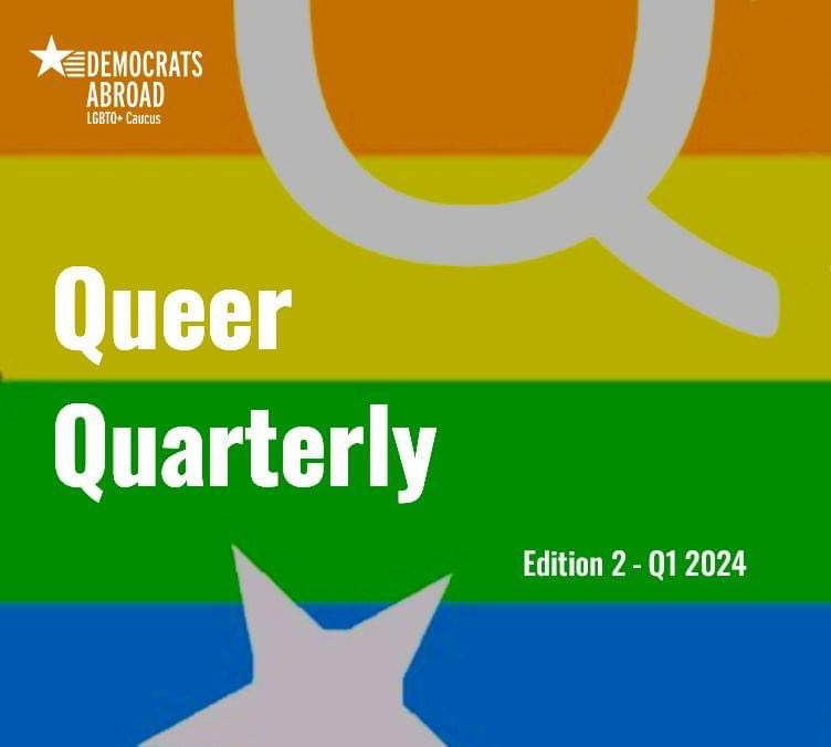 🏳️‍🌈🏳️‍⚧️ Resources? Issues? LGBTQ+ candidates? Events? Yes! Welcome to the 2nd edition of the Queer Quarterly, the newsletter of #DemsAbroad's Global LGBTQ+ Caucus. Go to bit.ly/3PNTLz3. #Pride #lgbtqpride #VoteFromAbroad #americansabroad #AmericansOverseas #USExpats