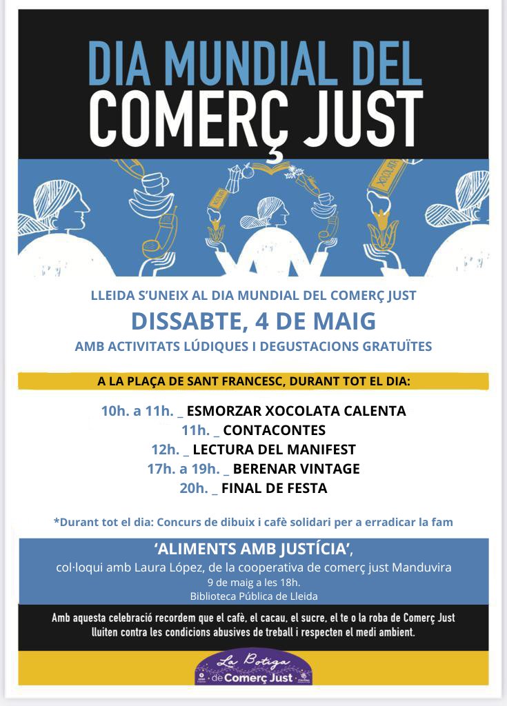 Aquest dissabte 4 de maig, a la Plaça Sant Francesc de #Lleida, Dia Mundial del comerç just amb tot d'activitats. Organitza La botiga de Comerç Just (Dr. Fleming 19 de #Lleida). Si podeu ja sabeu!