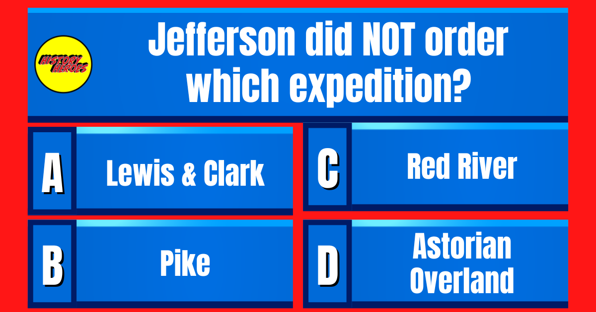 Question: Jefferson did NOT order which expedition? 👇See answer tomorrow at 2:30PM ET  👉👉👉 #Trivia #Quiz #TriviaTime #triviaquestions #QuizNight #triviachallenge #historytrivia