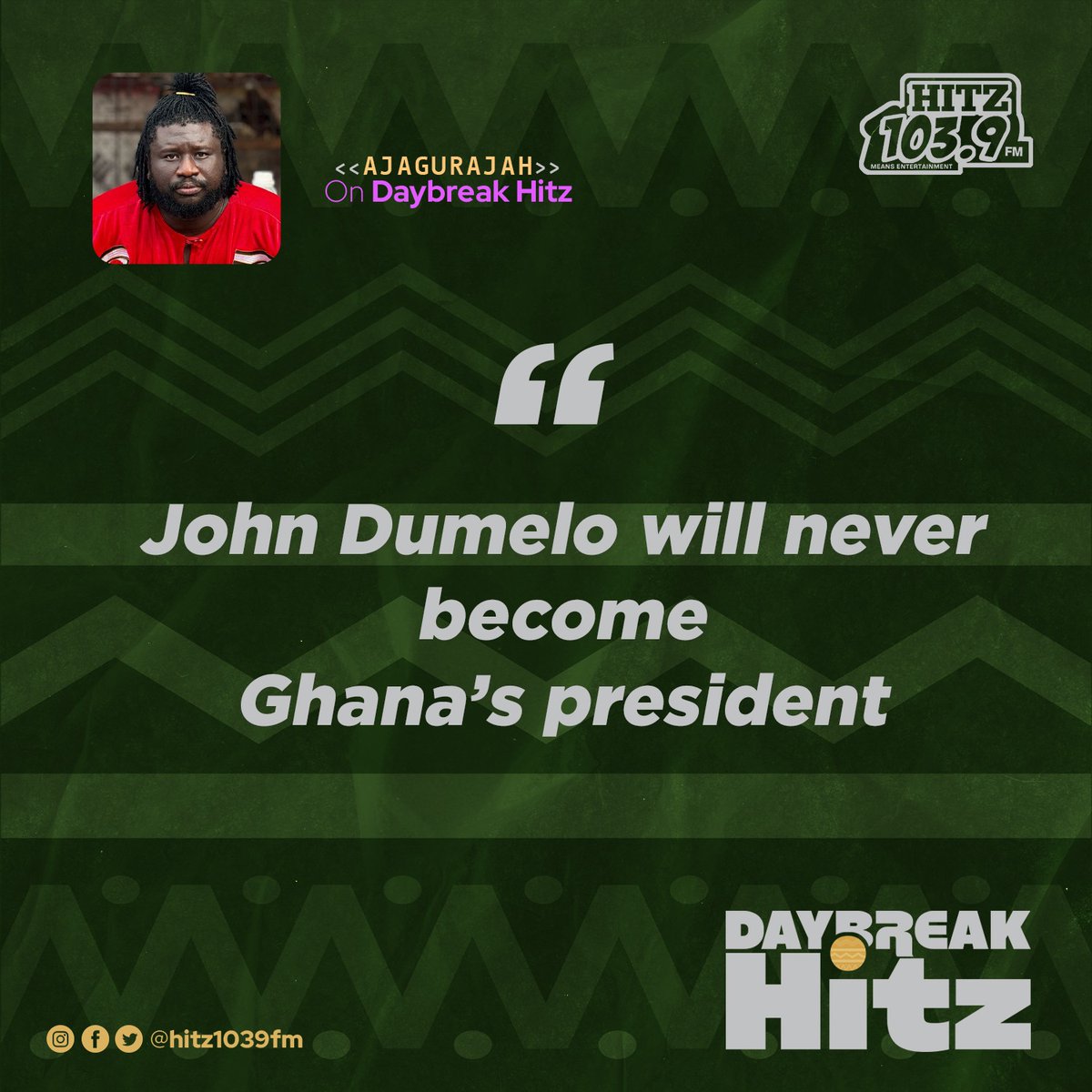 John Dumelo will never become Ghana's President.

- Ajagurajah.

#JoyNews | #DayBreakHitz