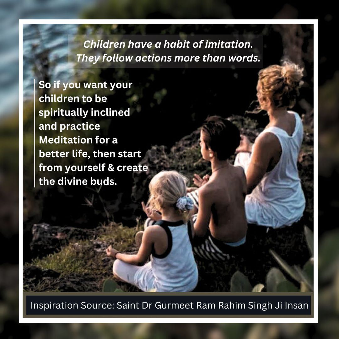 #SaintDrMSG says that #Children should be given #Meditation at an early age so that children remain in the habit of Meditation throughout their life.
#DivineBud
#MeditationForGenZ
#SpiritualCharacter #NurturingYoungMind 
#SelfConfidence #SolidFoundation
#Parenting #MoralValues