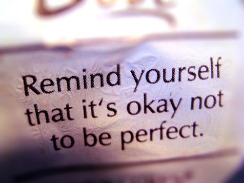 Remind yourself that it's okay not to be perfect. #anorexia #anxiety #anemia #eatingdisorder #recovery #nevergiveup #AlwaysKeepFighting #fibromyalgia #cfsme