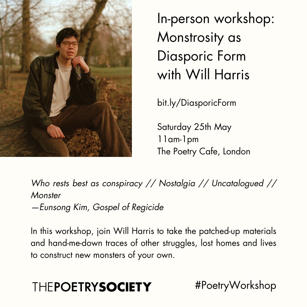 The Poetry Society is proud to present the next workshop in our 2024 programme, in which expert poets lead workshops on a topic which inspires and intrigues them. May's in-person workshop is Monstrosity as Diasporic Form with the wonderful Will Harris bit.ly/DiasporicForm