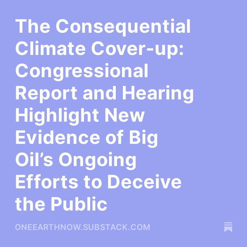 'Our investigation uncovered public pledges undermined by private memos...rampant evidence of deception & corporate doublespeak' - @SenWhitehouse at yesterday's #BigOil #ClimateAccountability hearing Check out my coverage at the link here 👇 oneearthnow.substack.com/p/the-conseque…