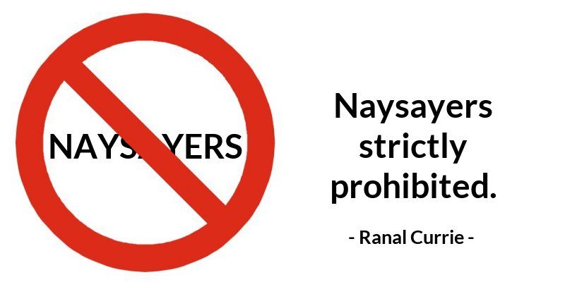 Naysayers strictly prohibited. #quote #quotesmith55 #negativity #ThursdayThoughts