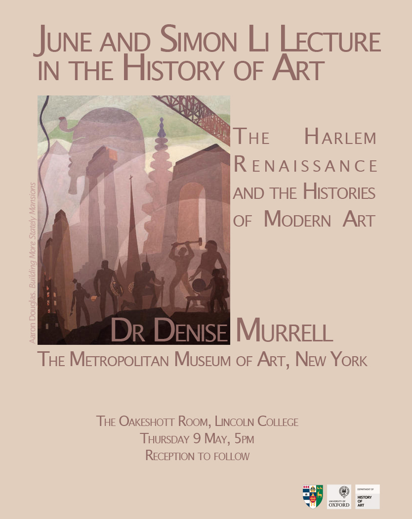 June and Simon Li Lecture The Harlem Renaissance and the Histories of Modern Art Dr Denise Murrell Merryl H. and James S. Tisch Curator at Large, The Metropolitan Museum of Art, New York 9 May 5pm The Oakeshott Room, Lincoln College @LincolnOutreach hoa.ox.ac.uk/event/june-and…