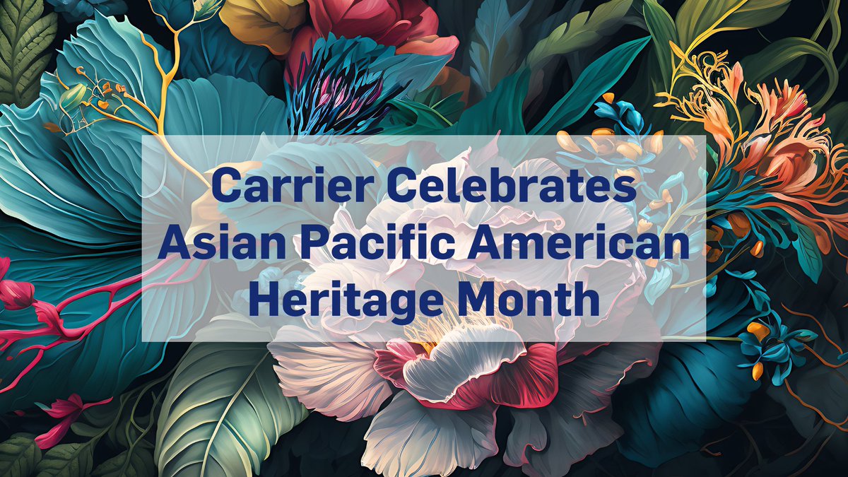 May sees Carrier celebrating and commemorating Asian Pacific American Heritage Month. It's a time to celebrate the cultures, traditions and contributions of our colleagues and customers, and an opportunity to recognize and honor vibrant communities and diverse experiences.