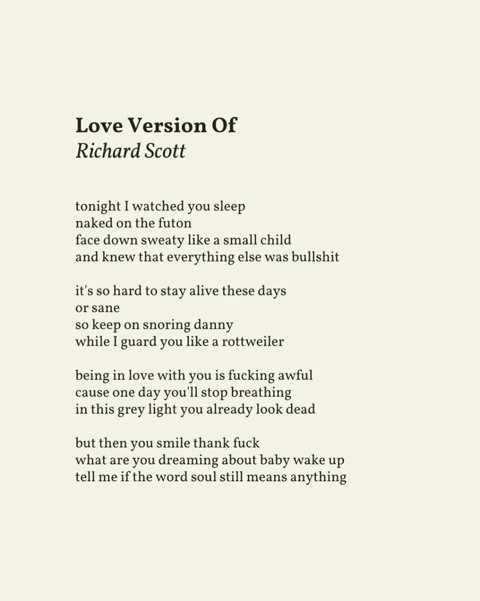 “being in love with you is fucking awful / cause one day you'll stop breathing / in this grey light you already look dead”

— Richard Scott
