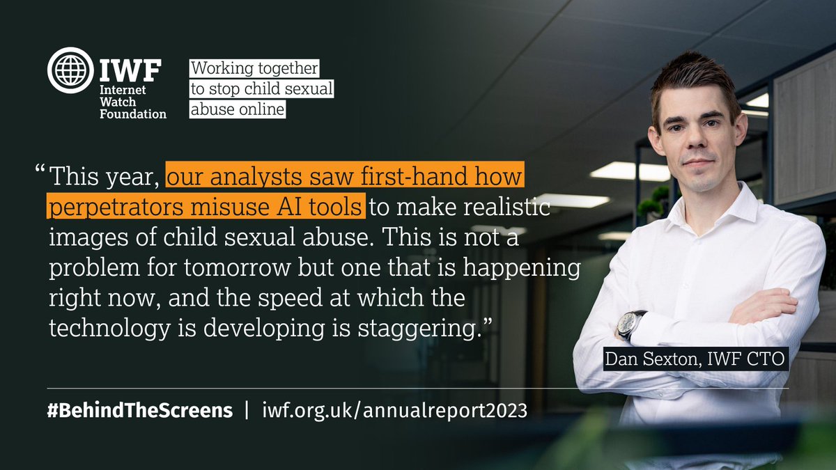 'Arguably, no technology could have as big an effect on our work as #AI. While there are positive opportunities, the threat of AI-generated child sexual abuse images is already here & causing real harm,' says CTO Dan Sexton. Read more #BehindTheScreens: iwf.org.uk/annual-report-…