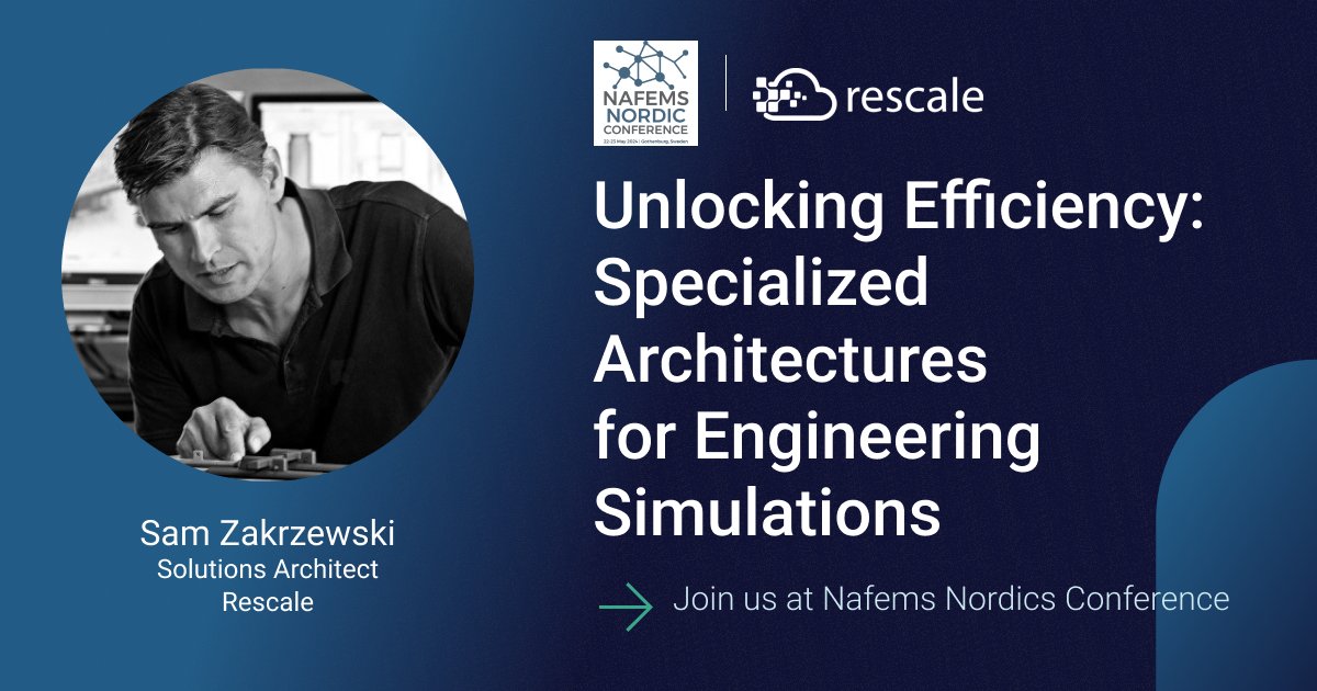 Rescale looks forward to joining the upcoming @NAFEMS Nordic Conference! Join us on May 22nd at 18:25 CET to explore the potential of #cloudHPC in enabling specialized architectures for #engineering simulations: bit.ly/3wp5X2E #NAFEMS #cae #aiengineering #aiphysics