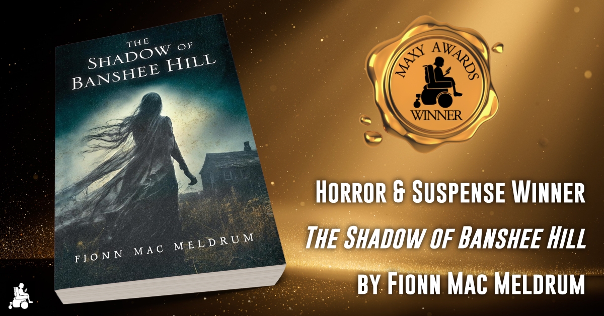 Congratulations to the 2024 Maxy Awards Horror & Suspense Winner, 'The Shadow of Banshee Hill' by Fionn Mac Meldrum! #booknews #bookawards #MaxyAwards #Horror #Suspense #Read