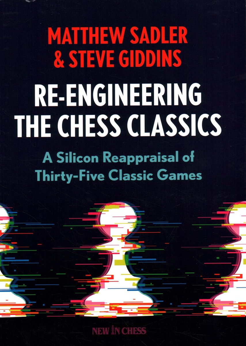Book review: Re-Engineering The Chess Classics: A Silicon Reappraisal of Thirty-Five Classic Games
from New in Chess
by Matthew Sadler and Steve Giddins
britishchessnews.com/2024/05/02/re-…
#chess <a href="/NewInChess/">New In Chess</a> <a href="/gmmds/">Matthew Sadler</a> <a href="/fatboy1948/">Steve Giddins</a> <a href="/chesstutor/">Richard James</a> <a href="/ChessAndBridge/">Chess & Bridge: London Chess Centre</a>