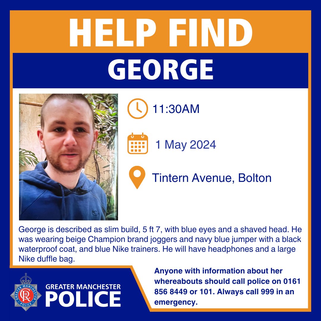 #MISSING | Have you seen George? He was last seen at 11:30am yesterday (1 May) in #Bolton and is believed to be in the #CheadleHulme area. Officers are becoming increasingly concerned about George and want to make sure he is safe and well. Any info 📲 0161 85 68449