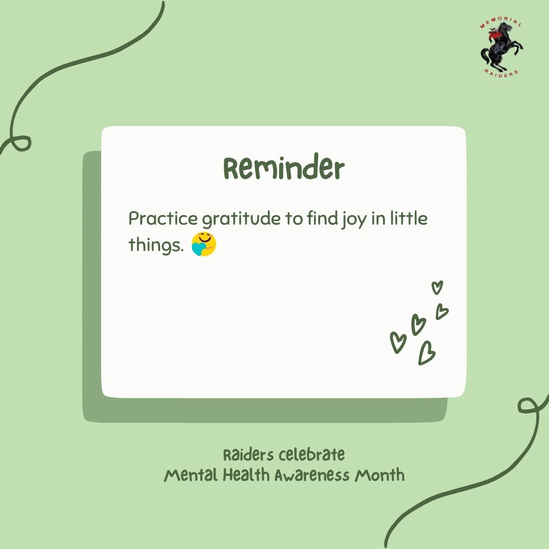 🌟 May is Mental Health Awareness Month! ❤️✨ Remember to practice gratitude to find joy in the little things. Take a moment each day to appreciate the beauty around you, the kindness of others, &amp; the blessings in your life. 💙  #WeAreMMS #RaiderPride #RaiderNation