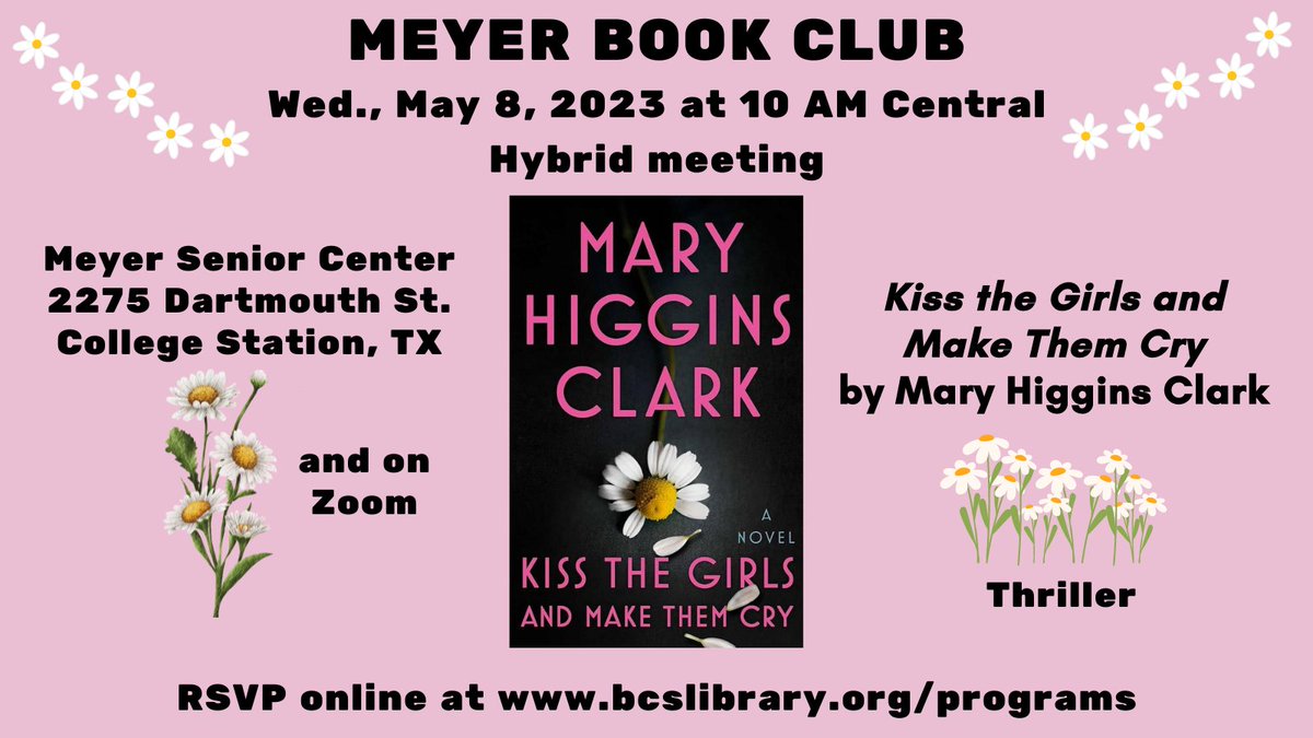 Meyer Book Club will discuss Kiss the Girls and Make Them Cry by Mary Higgins Clark on Wed., May 8 at 10 AM Central. Hybrid: Meyer Center (2275 Dartmouth St., CS, TX) & Zoom.

RSVP online at: bit.ly/3y2jcH5

#bcstx #bookclub #thriller #suspense #MaryHigginsClark