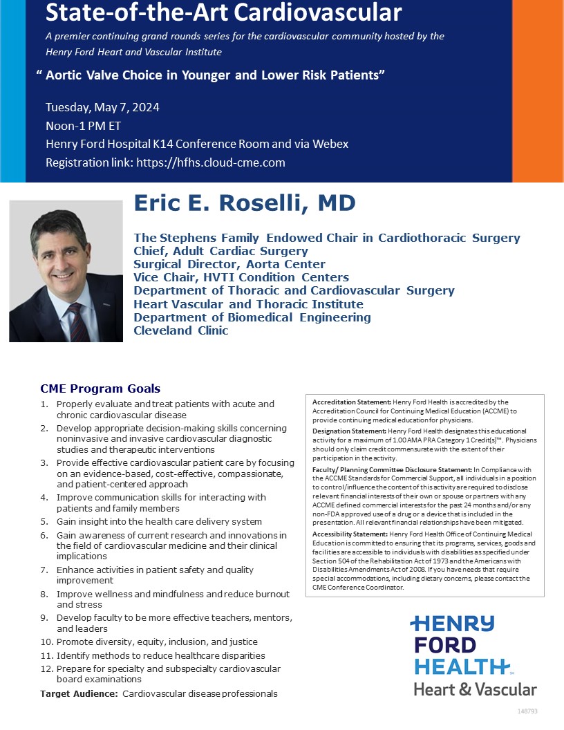 Henry Ford Hospital Cardiology Fellowship Tuesday, May 7, 2024 'State-of-the-Art,' our continuing Cardiology Grand Rounds open to the cardiovascular community, we are truly honored to welcome Dr. Eric E. Roselli, We invite you to join us. Registration: hfhs.cloud-cme.com