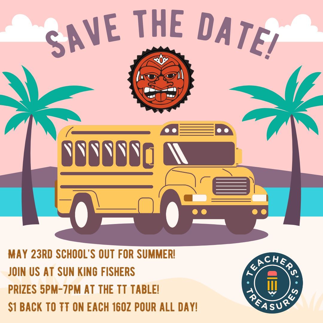 Looking for a fun way to celebrate school being out for the summer? Join us at Sun King in Fishers for a special give-back event! For each 16oz pour, Teachers' Treasures receives $1 back. Mark your calendars for this special Teacher Appreciation event!