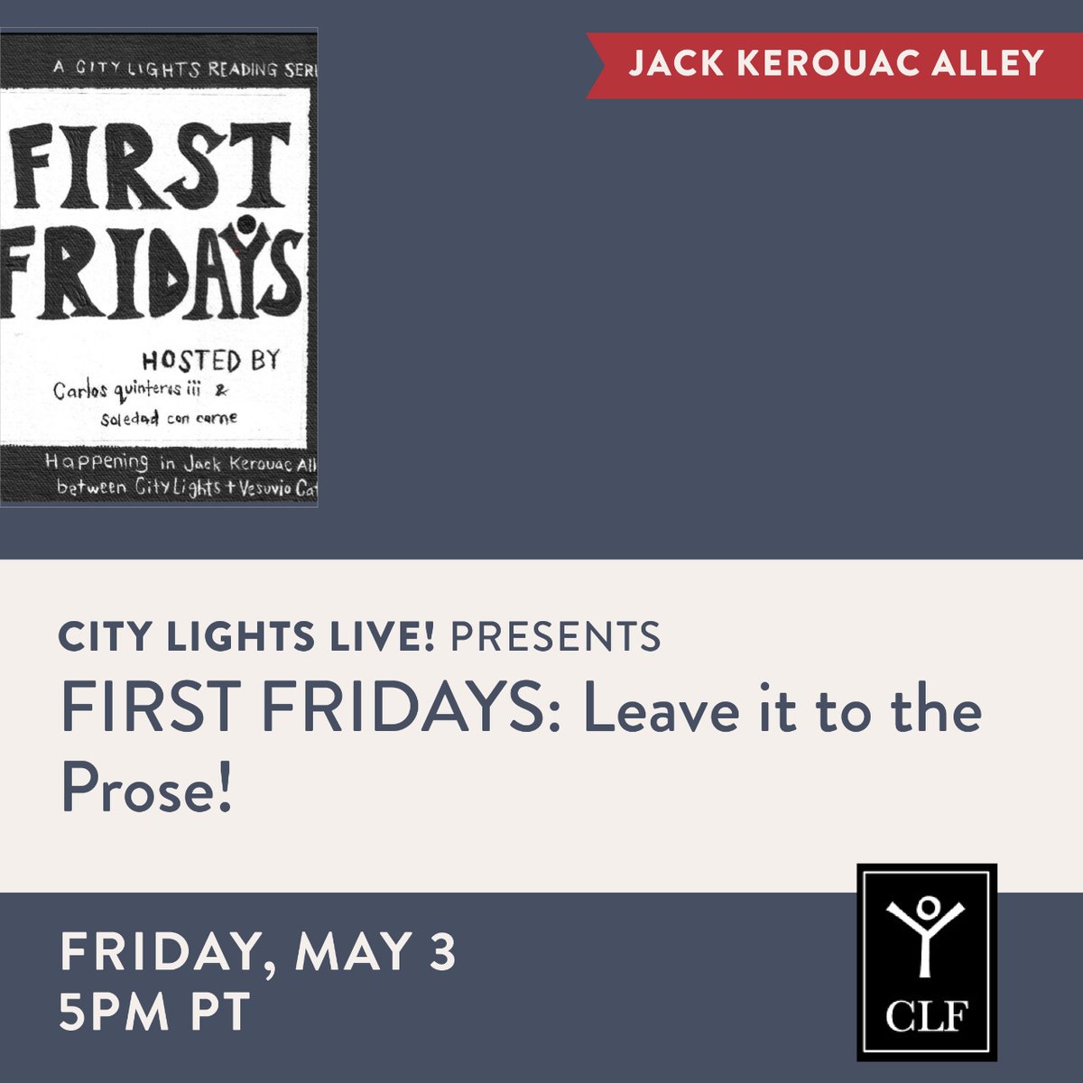 Join us for FIRST FRIDAYS: Leave it to the Prose! This May 3 at 5 pm. Enjoy readings by London Pinkney, Elodie Townsend, and Matt Pacelli, with hosts Carlos Quinteros III and soledad con carne. The event will be in Jack Kerouac Alley.