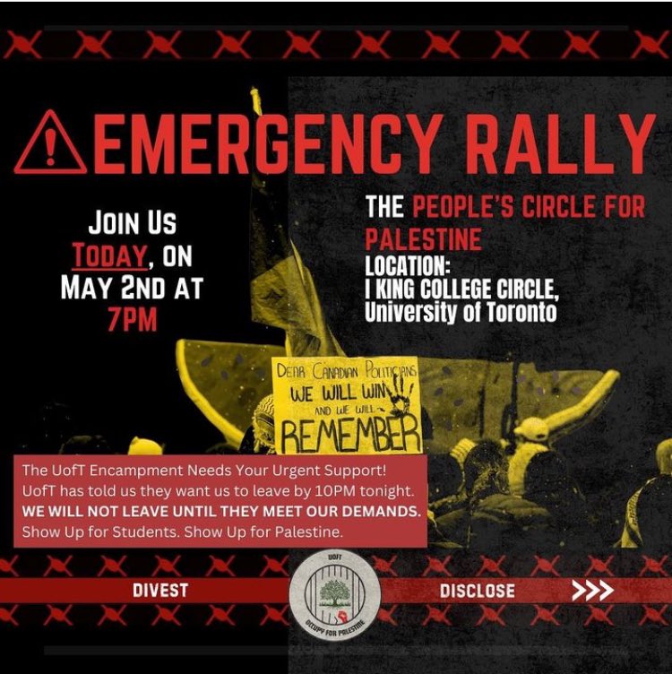 TODAY, MAY 2ND 7PM I KINGS COLLEGE CIRCLE The UofT Encampment Needs Your Urgent Support! Show Up for Students. Show Up for Palestine.