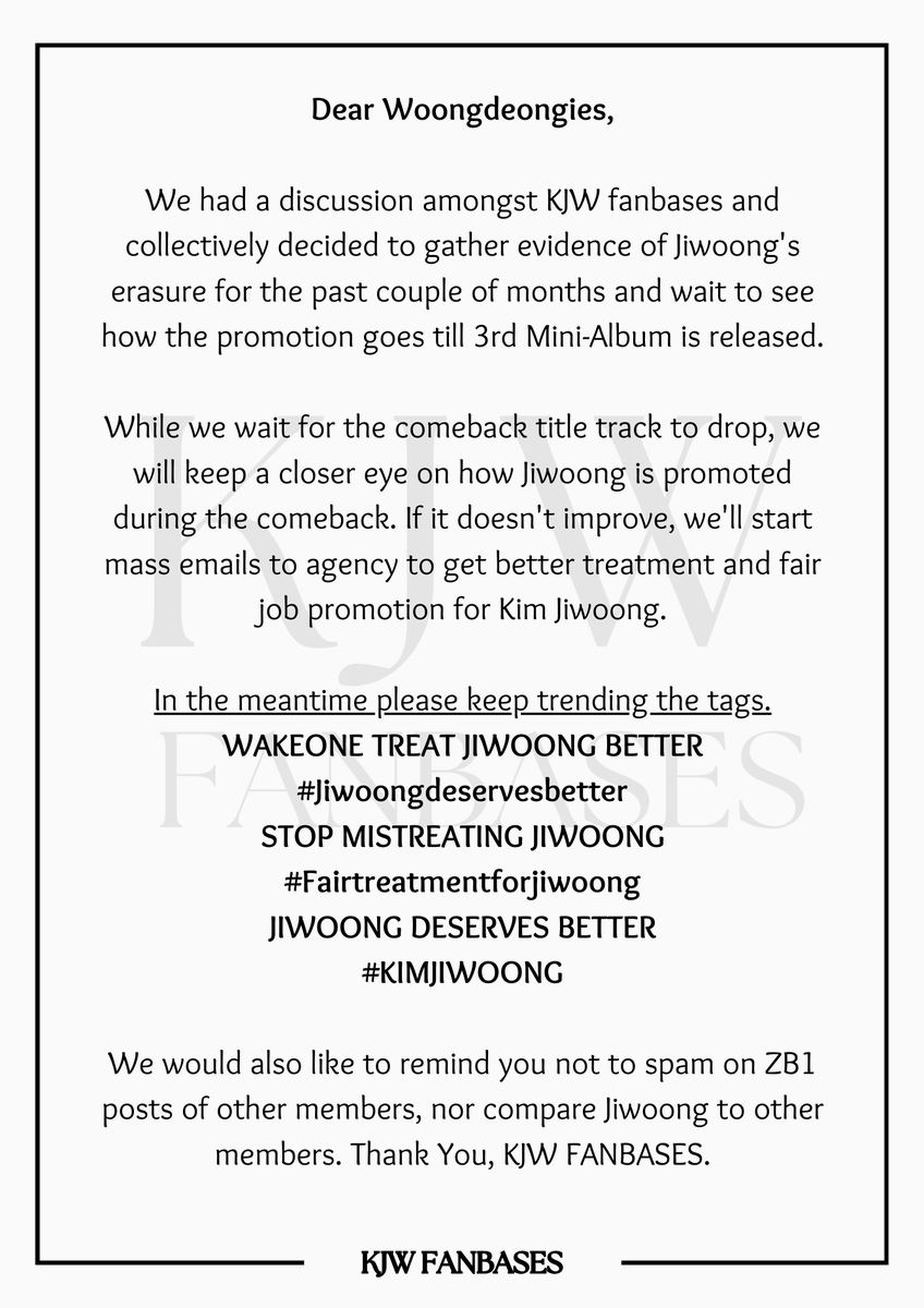 📌NOTICE | 240503

Please read the below notice.

We hope everyone respects this decision and moves together as a fandom.

WAKEONE TREAT JIWOONG BETTER

#Jiwoongdeservesbetter

STOP MISTREATING

JIWOONG

#Fairtreatmentforjiwoong

JIWOONG DESERVES BETTER

#KIMJIWOONG