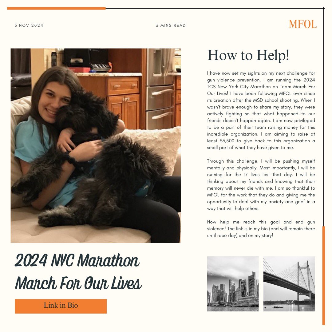 I am running the 2024 TCS New York City Marathon! I have the privilege of running it on behalf of March For Our Lives. I will be raising $3,500 for MFOL. This is an opportunity to honor the friends we’ve lost while preventing others from ever feeling our pain.🧡

Link in bio.