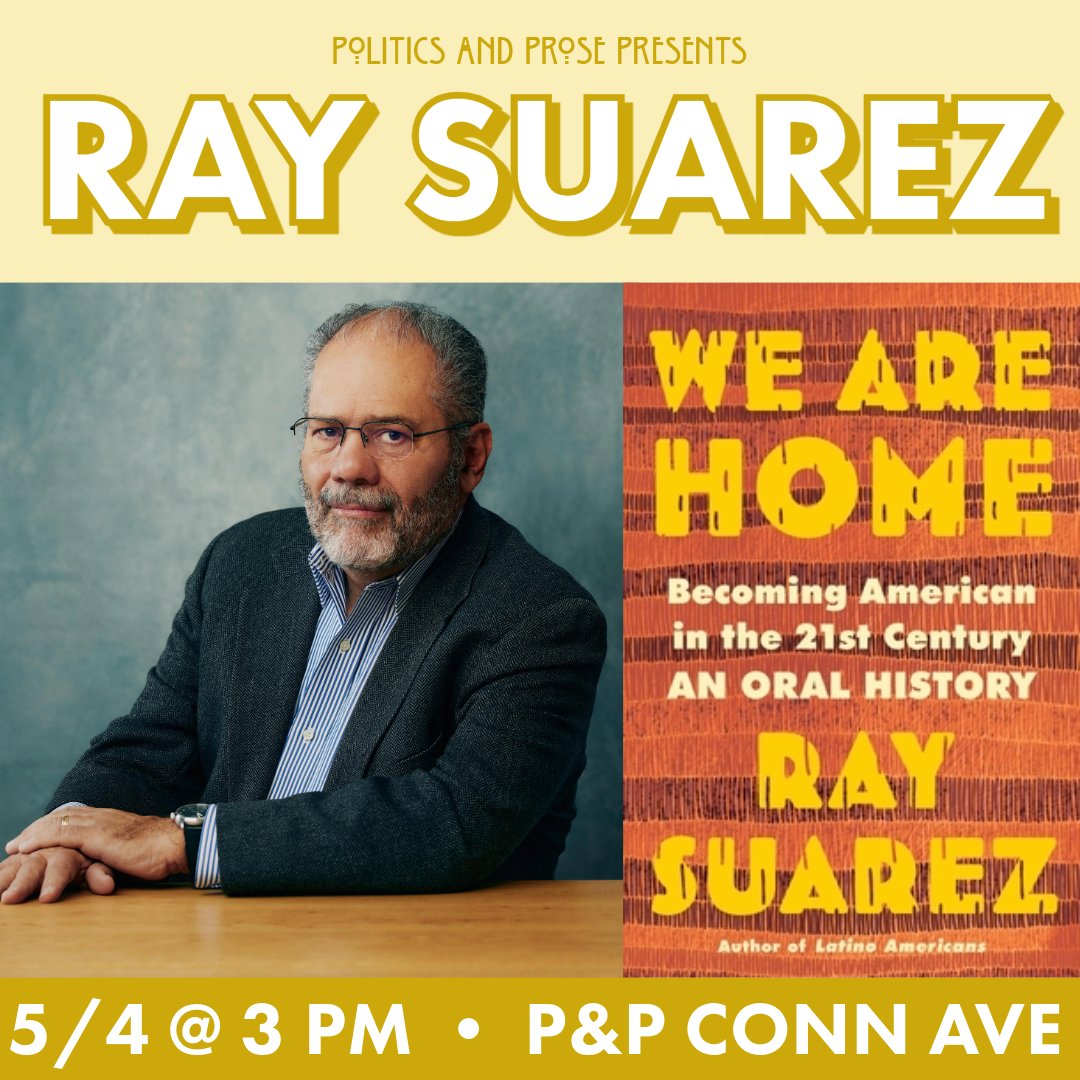 Saturday, join Ray Suarez to discuss WE ARE HOME - a richly reported portrait of the newest Americans, immigrants from all over the globe who are living all across the country, filled with their own voices - 3PM @ Conn Ave - bit.ly/3WihxY6
