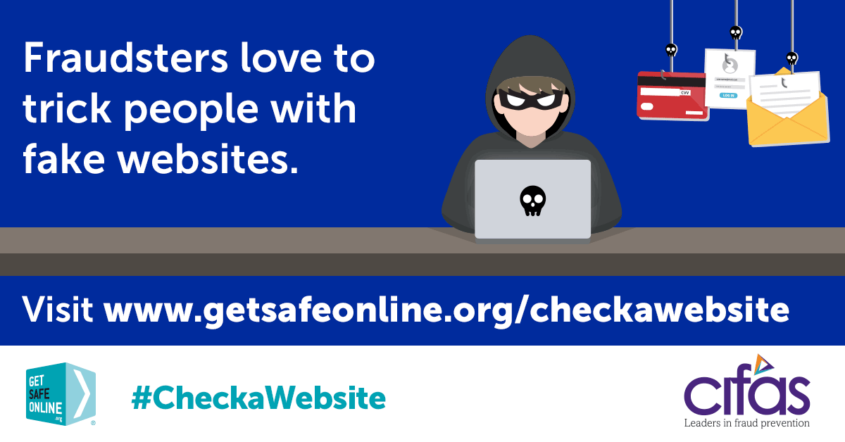 If you're thinking of using a website for the first time that either asks for your personal details or takes payments, we can help you check whether it's likely to be legit or fraudulent, by visiting getsafeonline.org/checkawebsite