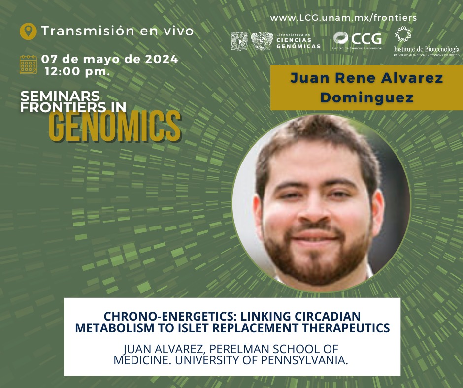 #FrontiersInGenomics🧬El Dr. Juan Rene Álvarez Dominguez estará este martes 7 de mayo 🗓️ 5:00pm 📹 transmisión en vivo con el seminario 'Chrono-energetics: Linking Circadian Metabolism to Islet Replacement Therapeutics' lcg.unam.mx/frontiers/live @ibt_unam @ccg_unam @unammorelos