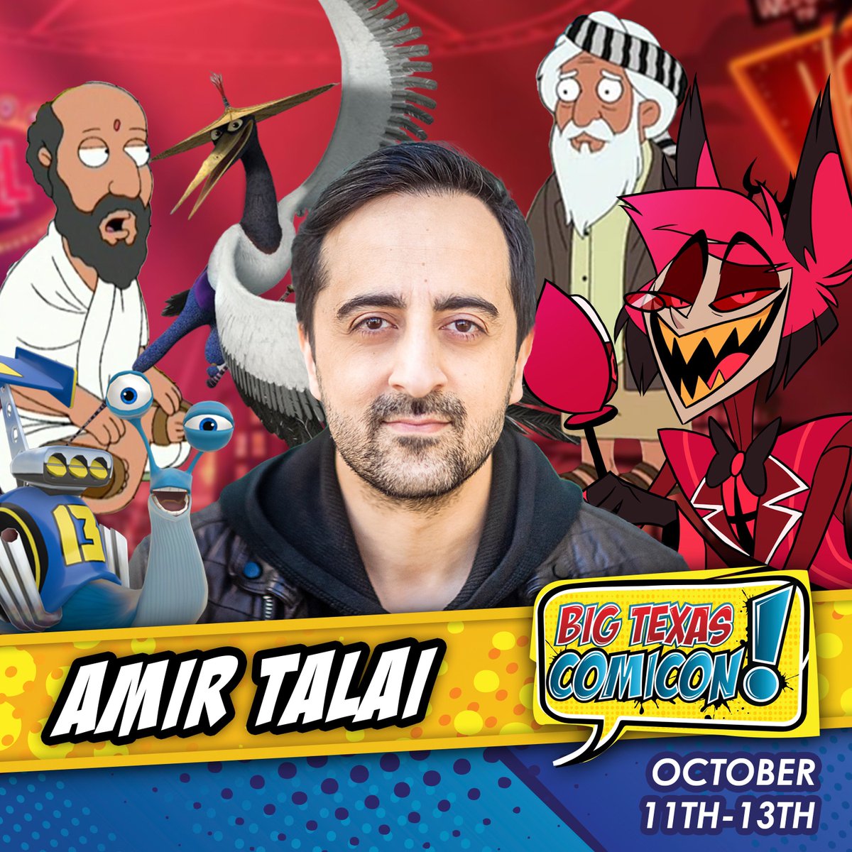OCTOBER 11-13, 2024 HENRY B. GONZALEZ CONVENTION CENTER SAN ANTONIO, TX From Amazon Prime Video's critically acclaimed and popular animated series, Hazbin Hotel, welcome Blake Roman, Amir Talai, and Erica Henningsen to Big Texas Comicon 2024!