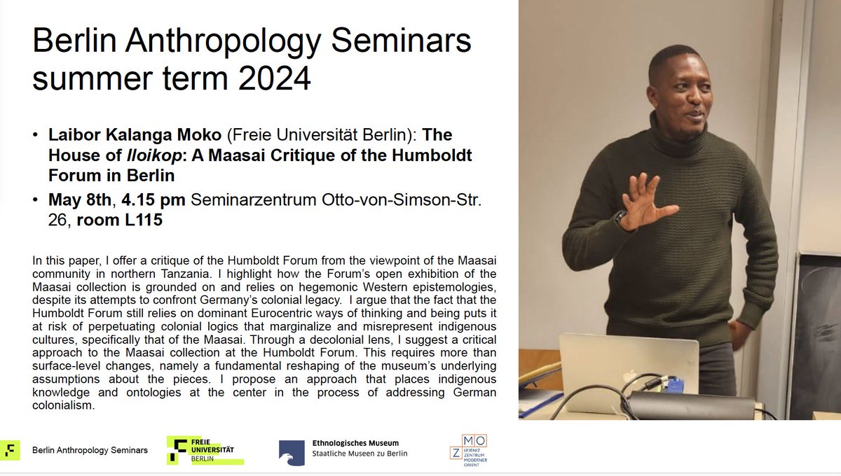 How is the Maasai collection of the Humboldt Forum grounded in and relies on hegemonic Western epistemologies? We're very exited to begin our #BerlinAnthropologySeminars series this semester with a timely talk by @LaiborK. Join us next Wed., May 8th @FU_Berlin or online.