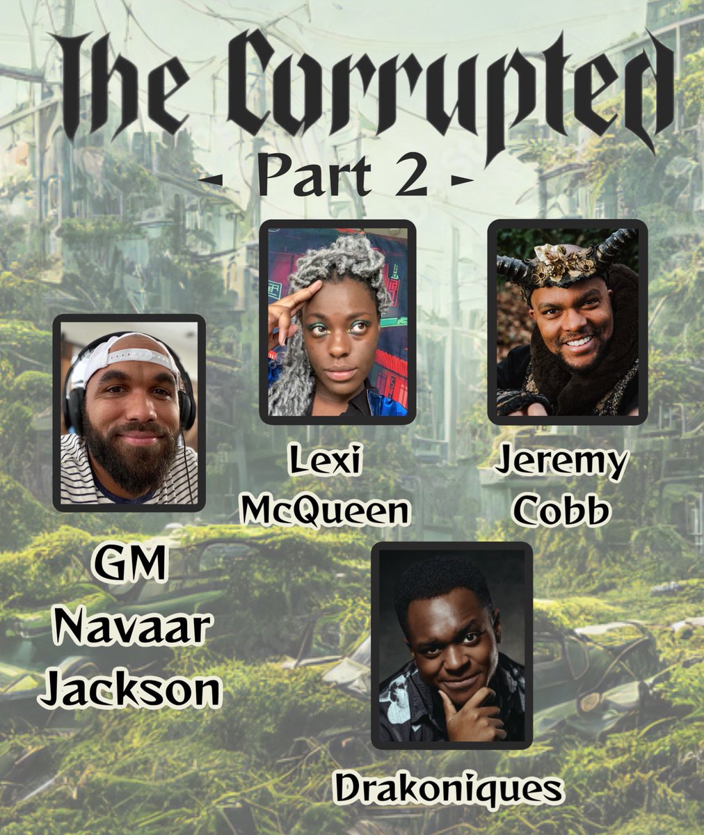 PART 2 IS HERE! This week we’re concluding our incredible Last of Us inspired game of @NavaarSNP’s “The Corrupted” GMed by the man himself! Featuring 🧟‍♂️ @blackgirlmage 🧟‍♂️ @Drakoniques 🧟‍♀️ @JeremyCobb1 (TW: abuse) Gabe Hicks featured in Part 1. He has been cut from part 2… 1/4