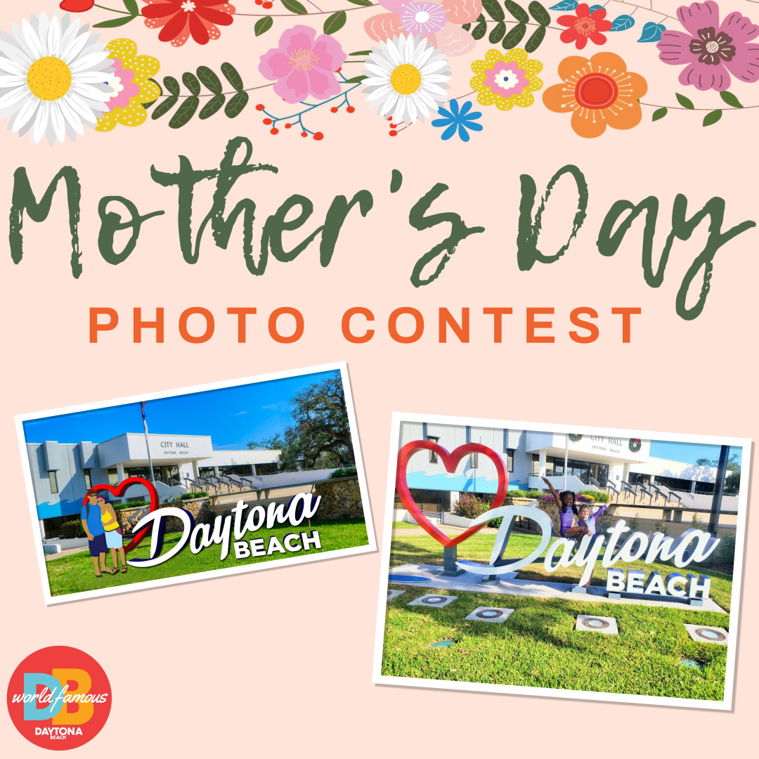 Show off your mom by entering our Mother's Day Photo Contest! Enter the contest by taking a family photo with the LOVE Daytona Beach sign at City Hall, 301 S. Ridgewood Ave. Email the photo and your contact information to Communications@CODB.us by noon Monday, May 13 for a chance…