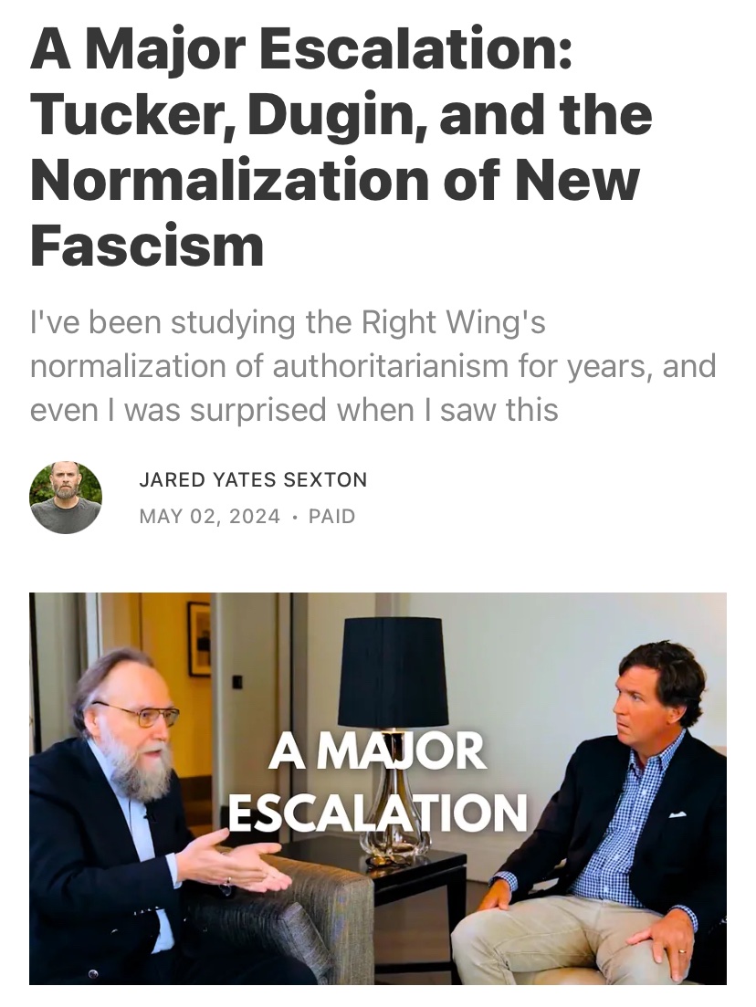 Tucker Carlson introduced Aleksandr Dugin, arguably the most influential fascist ideologue in the world, to millions of viewers.

What they discussed, and what Tucker laundered, was the literal destruction of democracy and forming of a totalitarian world.

jaredyatessexton.substack.com/p/a-major-esca…