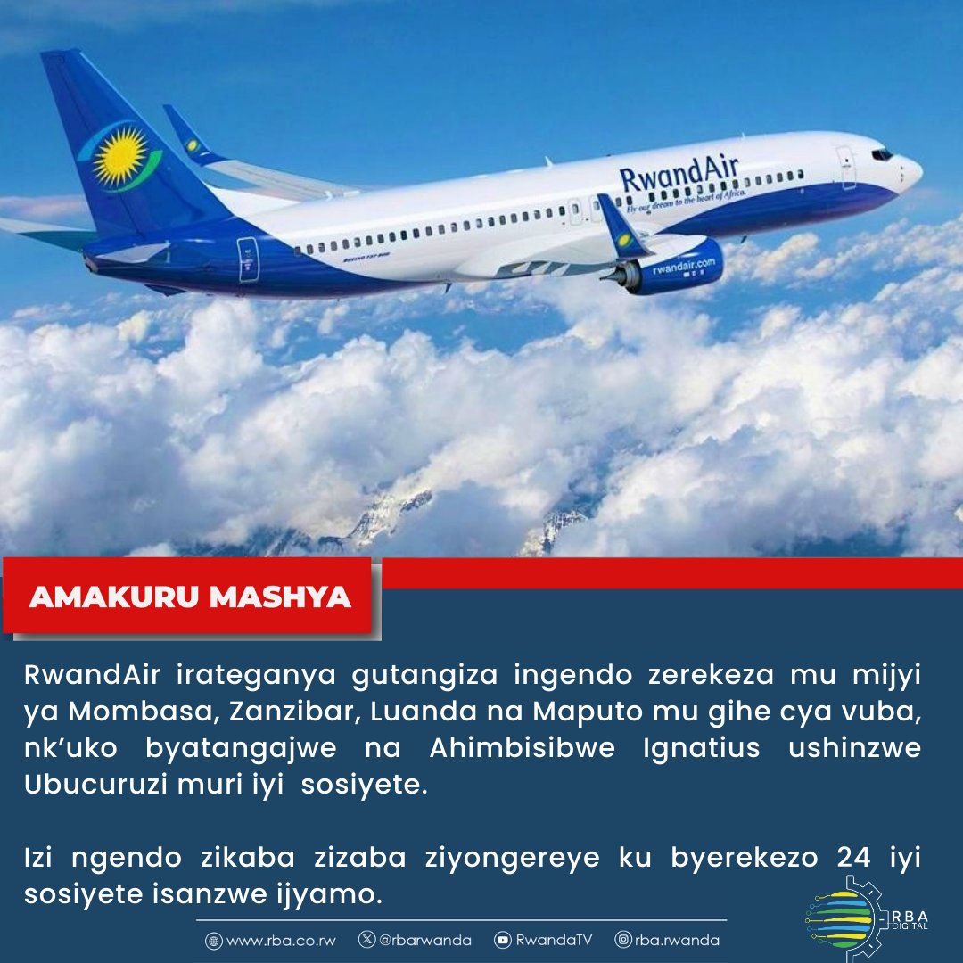 RwandAir irateganya gutangiza ingendo zerekeza mu mijyi ya Mombasa, Zanzibar, Luanda na Maputo mu gihe cya vuba, nk’uko byatangajwe na Ahimbisibwe Ignatius ushinzwe Ubucuruzi muri iyi sosiyete.

 #RBAAmakuru