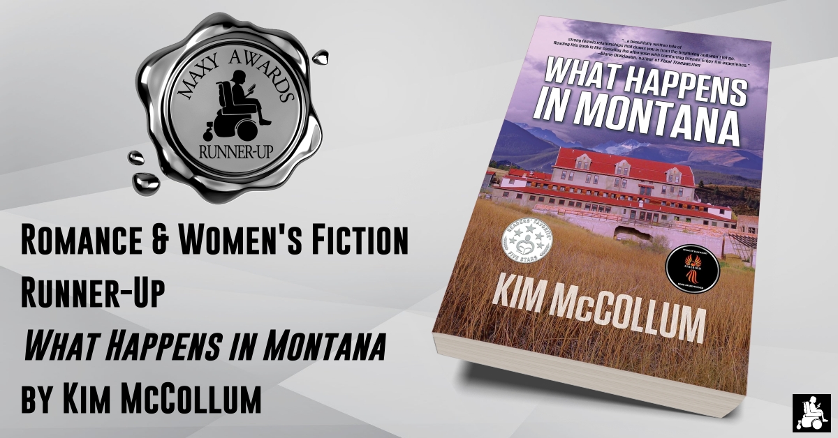 Congratulations to the 2024 Maxy Awards Romance & Women's Fiction Runner-Up, 'What Happens in Montana' by Kim McCollum! #booknews #bookawards #MaxyAwards #Romance #WomensFiction #Read