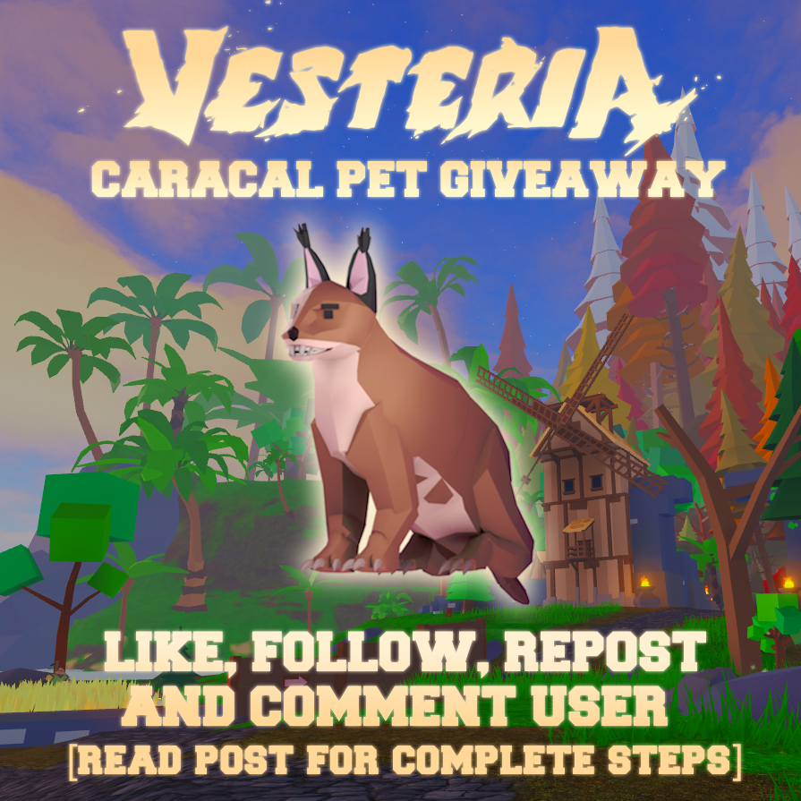 🚨VESTERIA GIVEAWAY🚨

We're giving away a Caracal Pet! ✨

Here's how to enter: 
✅ Follow  @PlayVesteria @DxniyxI @WhitneyRBLX @Vumified 
🔁 Repost & ❤️ Like this tweet 
📷 Comment your Roblox Username, let us know your favorite map and why!