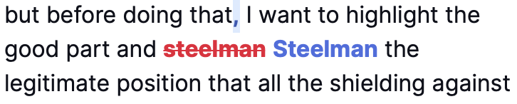 Grammarly (@Grammarly) did not learn steelmanning as a verb yet. Just pointing this out ...