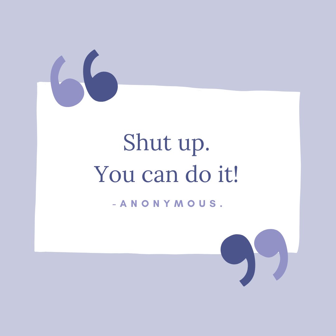 Shut up. You can do it! -Anonymous.

#motivation #inspiration #harshlove #truthhurts #nopittyparty #getgoing #justdoit #anonymous #anonymousquotes #letsthink #thinkaboutit #selfreflect #perspectiveshift #quotes #quotesdaily #quotesforyou #quotesoftheday #quotestoliveby