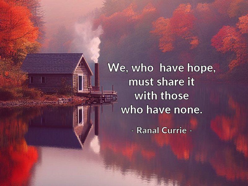 We, who have hope, must share it with those who have none. #quote #quotesmith55 #hope #share