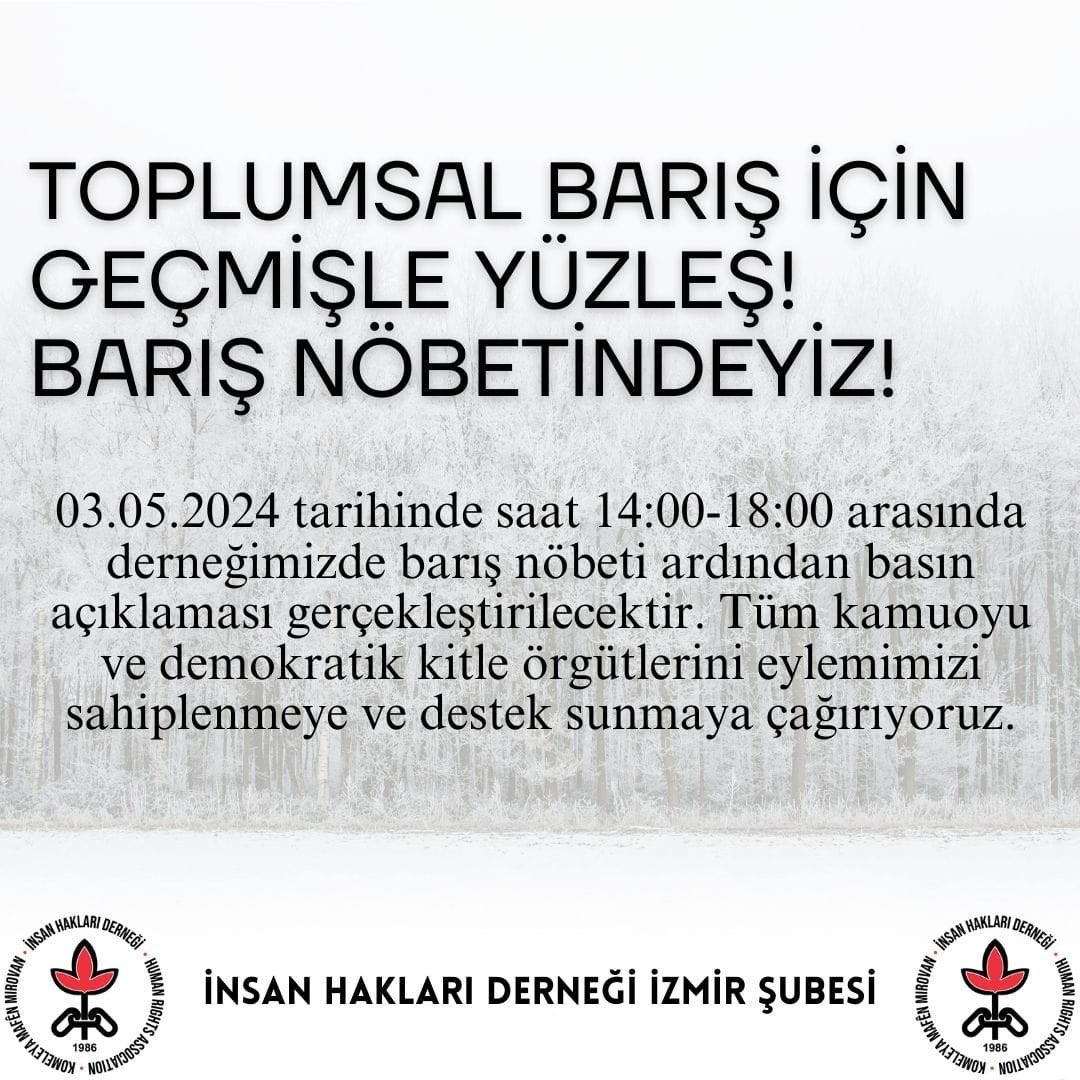 Barış Nöbeti’mizde bu ay 'Toplumsal Barış İçin Geçmişle Yüzleşin' çağrısında bulunacağız. Barış Nöbetimize tüm hak savunucularını bekliyoruz. Nöbet eylemimizin ardından Eski Sümerbank önünde basın açıklaması yapılacaktır. 🗓️ 3 Mayıs 2024 Cuma 🕚 14:00-18:00 📍İHD İzmir Şubesi