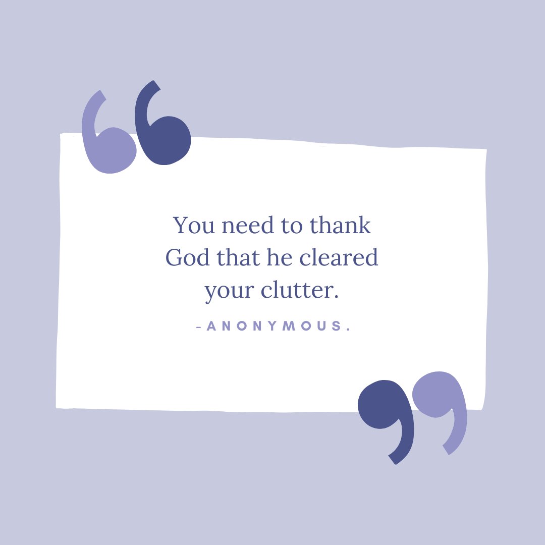 You need to thank God that he cleared your clutter. -Anonymous.

#clutter #thankGod #faith #anonymous #anonymousquotes #letsthink #thinkaboutit #selfreflect #perspectiveshift #quotes #quotesdaily #quotesforyou #quotesoftheday #quotestoliveby #quotesaboutlife #quotesandsayings