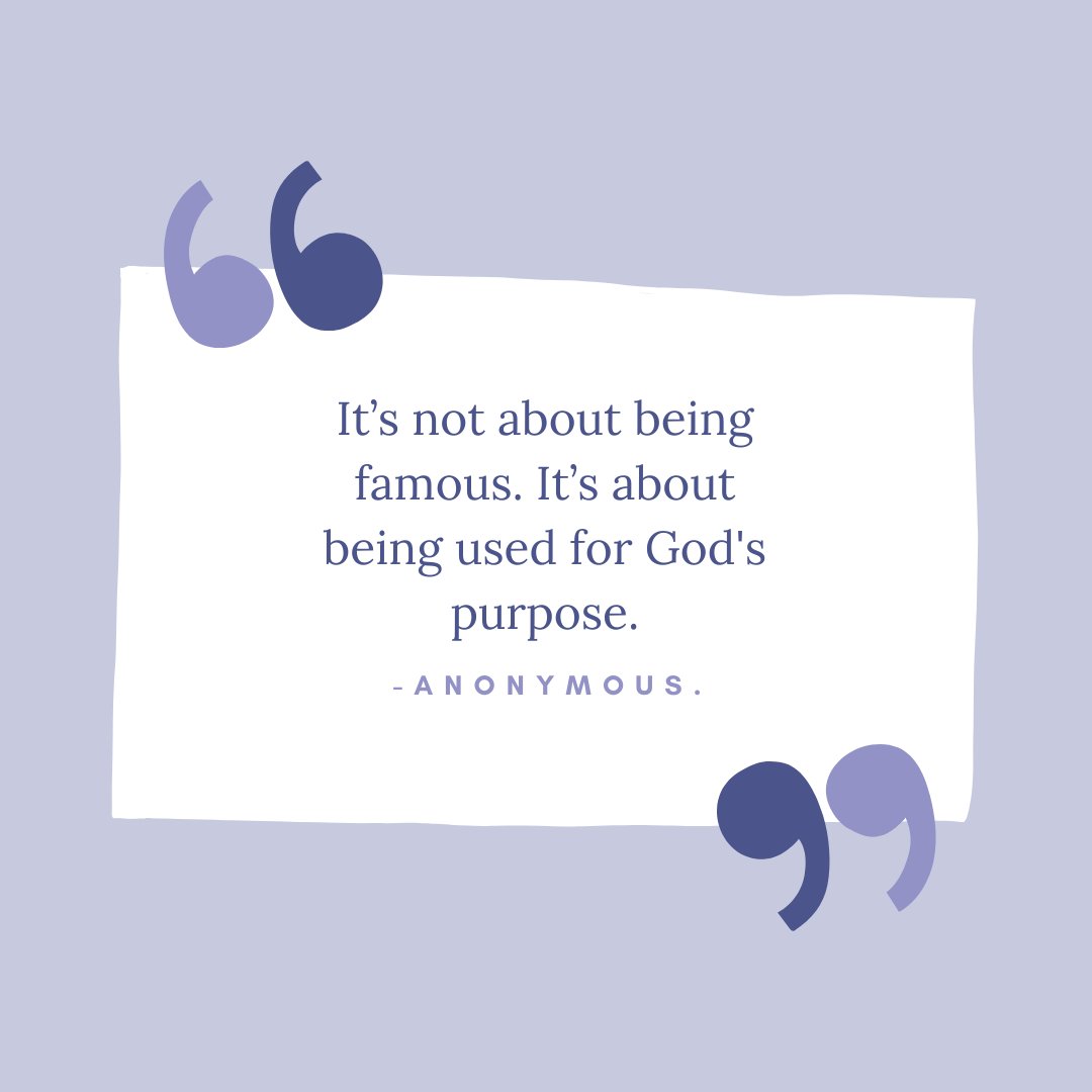 It’s not about being famous. It’s about being used for God's purpose. -Anonymous.

#famous #nofame #usedbygod #faith #faithful #faithbased #FaithInGod #faithquotes #faithjourney #anonymous #anonymousquotes #letsthink #thinkaboutit #selfreflect #perspectiveshift #quotes