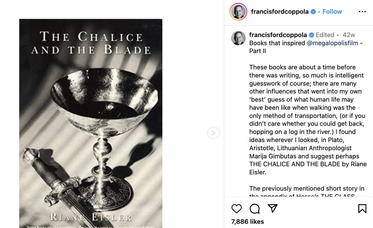 'I found ideas wherever I looked, in Plato, Aristotle, Lithuanian Anthropologist Marija Gimbutas and suggest perhaps THE CHALICE AND THE BLADE by @RianeEisler.' — Francis Ford Coppola

instagram.com/p/CumkQ0brFs2/… 

#FrancisFordCoppola #RianeEisler #Instagram