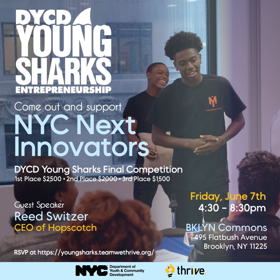 🚀 Don't miss the grand finale of DYCD Young Sharks! 🦈

Join us on June 7th as we witness the culmination of 10 weeks of innovation and entrepreneurship.

Register now to reserve your spot: youngsharks.teamwethrive.org

#DYCDYoungSharks #Entrepreneurship #NYCYouth