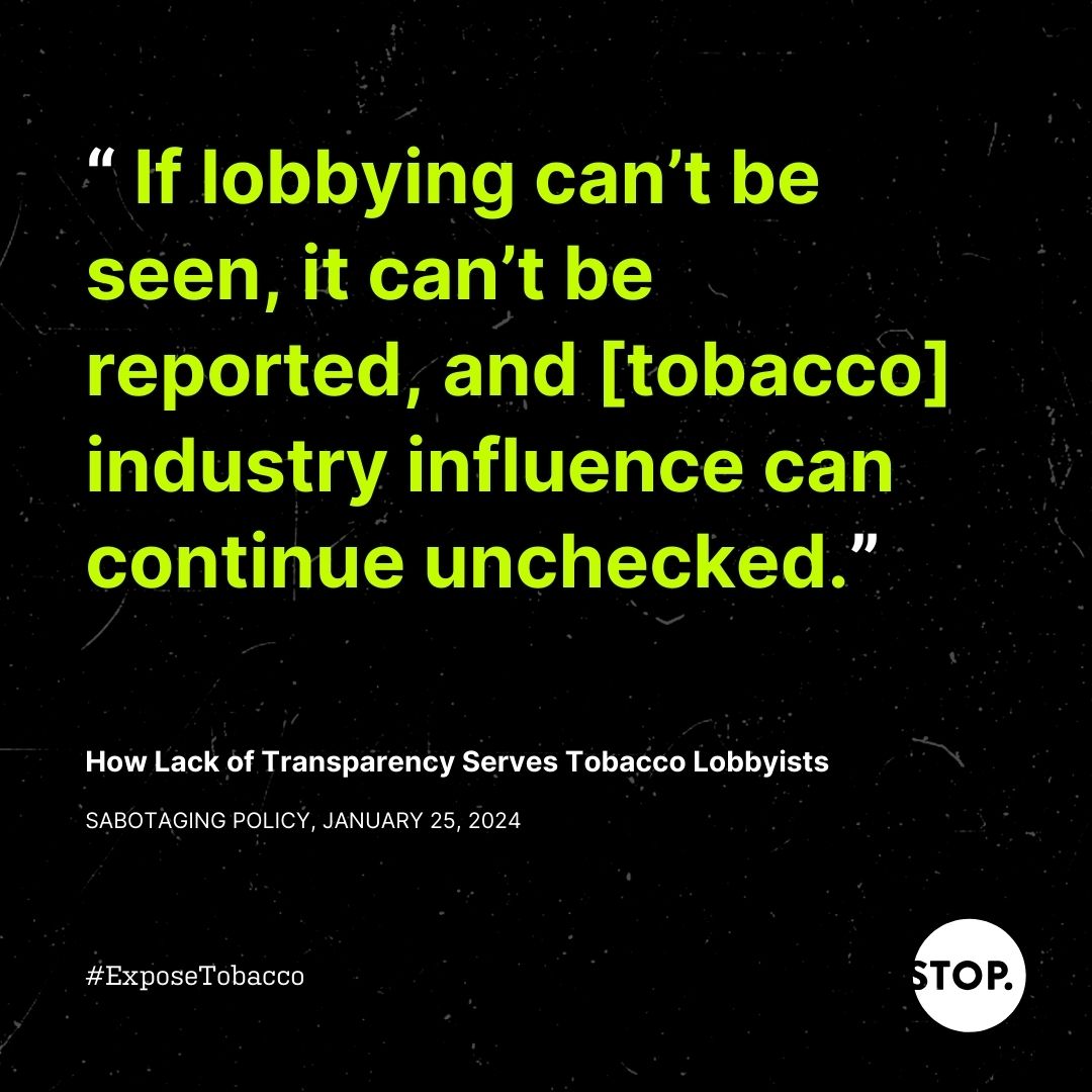 Without lobbying transparency laws, Big Tobacco can influence policy behind closed doors. #ExposeTobacco