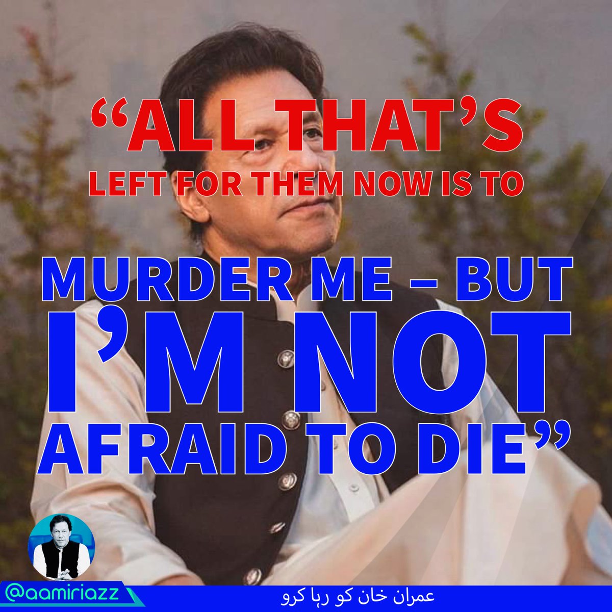 I am not afraid to die, Imran Khan