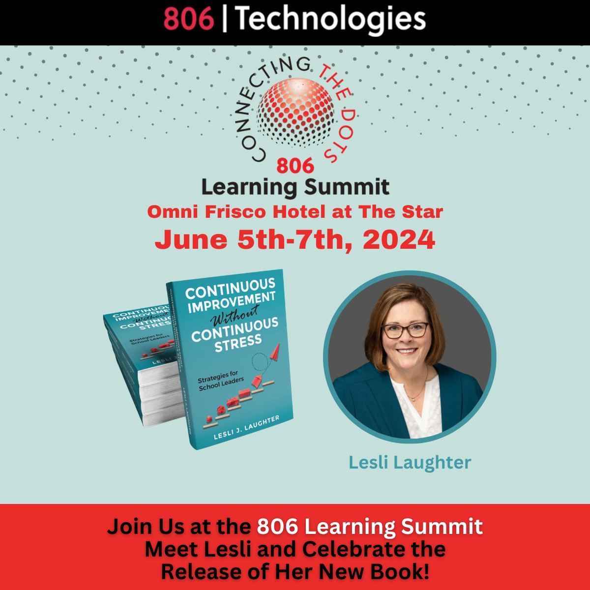 Be part of the buzz at the 806 Learning Summit: CONNECTING THE DOTS! Celebrate the debut of Lesli Laughter's groundbreaking book, Continuous Improvement Without Continuous Stress, and mingle with Lesli at our authors' corner for invaluable insights.