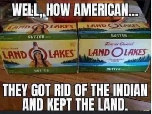 @Shadzey1 And bring back the Native-created artwork on Land O Lakes #butter!!! 😤😤😤

Progressives need to stop erasing us Natives from American Culture!!! 🤬🤬🤬 #landolakes #firstnations #nativeart