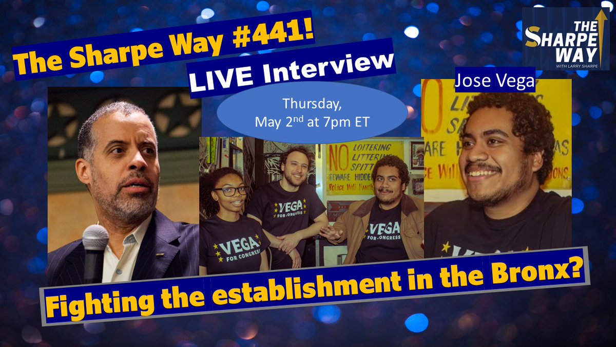 TONIGHT ta 7pm ET: Sharpe Way #441! Fighting the Establishment in the Bronx? Congressional Candidate Jose Vega discusses. LIVE.